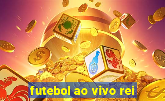 futebol ao vivo rei